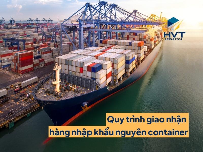Quy trình giao nhận hàng nhập khẩu nguyên container bằng đường biển