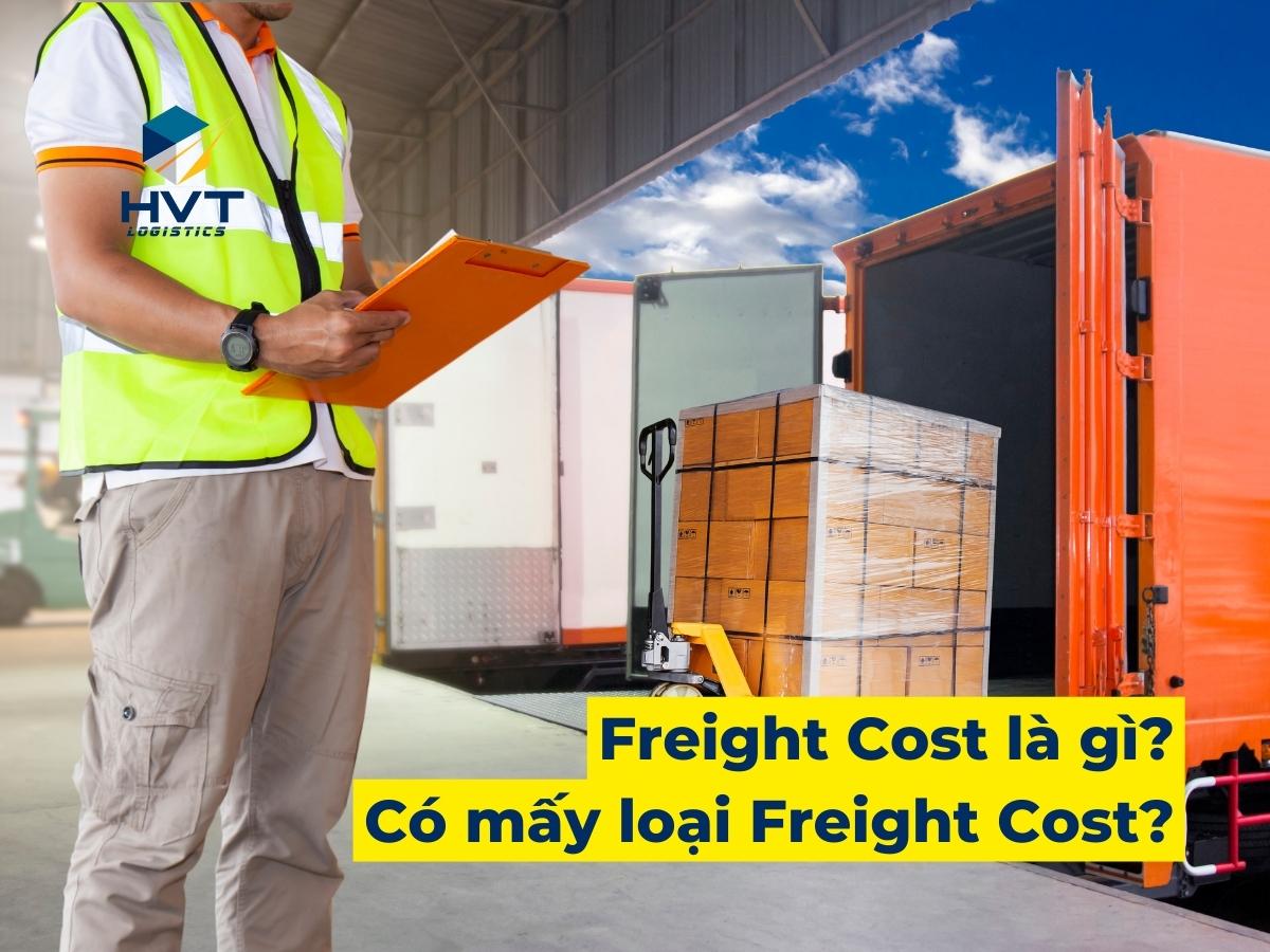 Freight Cost là gì? Có mấy loại Freight Cost trong XNK?