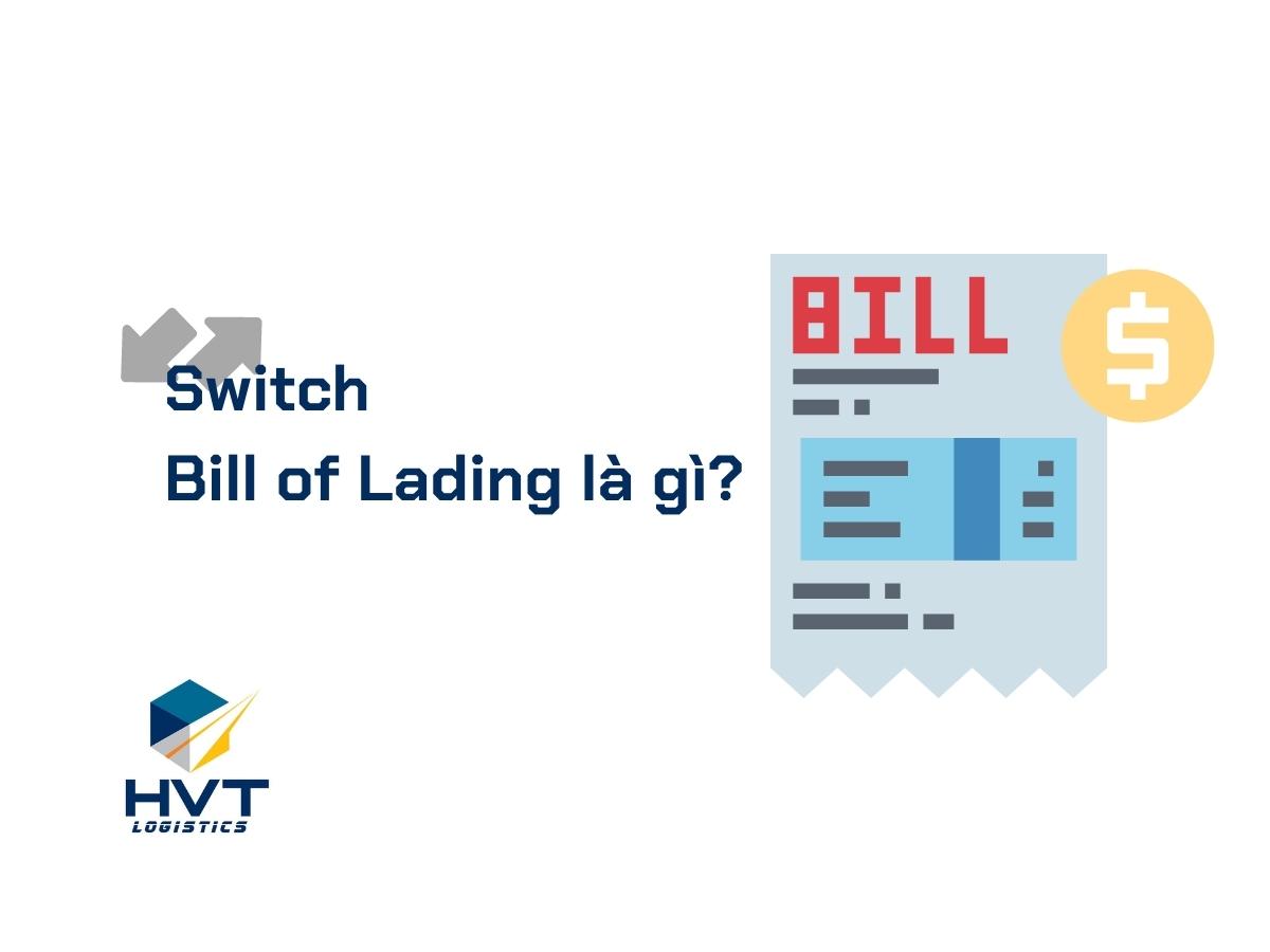 Switch Bill là gì? Quy trình phát hành Switch B/L cơ bản