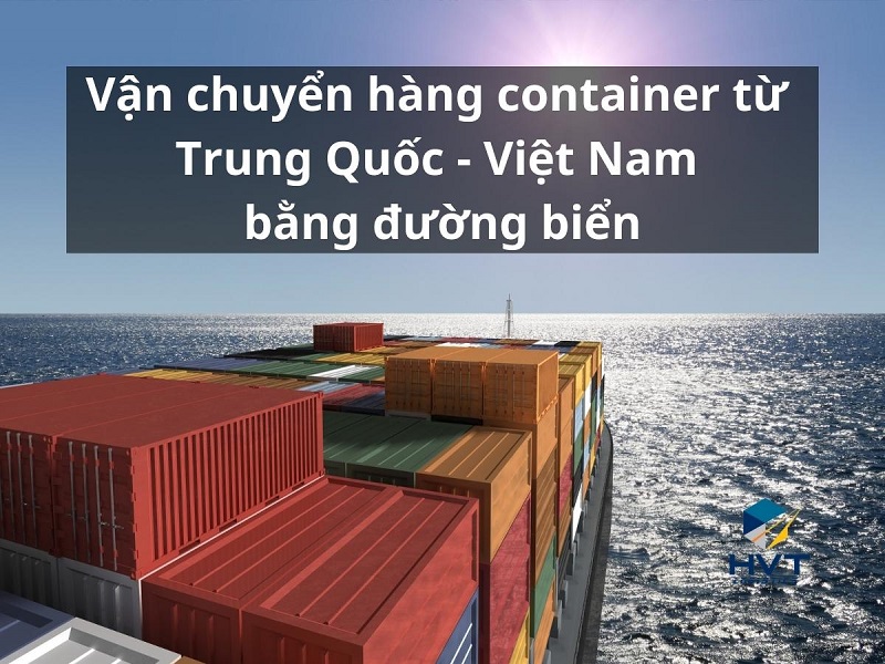 Báo giá vận chuyển container từ Trung Quốc về Việt Nam T3/2024
