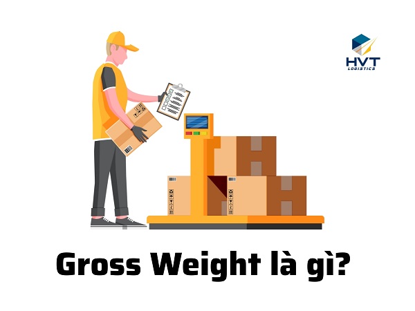 Gross Weight là gì? Có gì khác với Net Weight không?