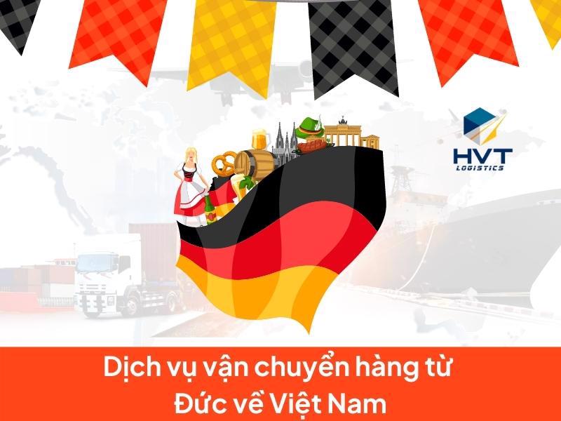 Dịch vụ vận chuyển hàng từ Đức về Việt Nam giá rẻ 2024