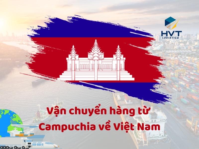 Dịch vụ vận chuyển hàng Campuchia về Việt Nam an toàn