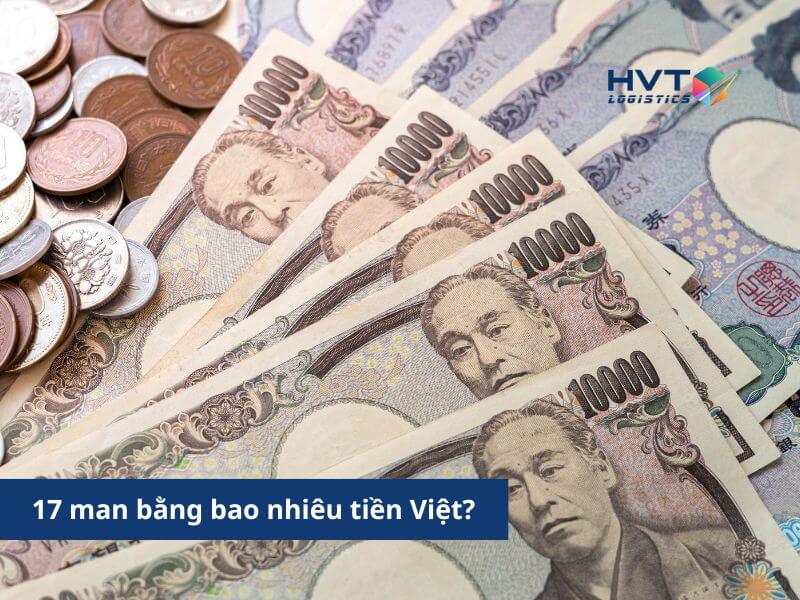 [GIẢI ĐÁP] 17 man bằng bao nhiêu tiền Việt Nam?