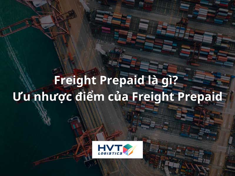 Freight Prepaid là gì? Ưu nhược điểm của Freight Prepaid