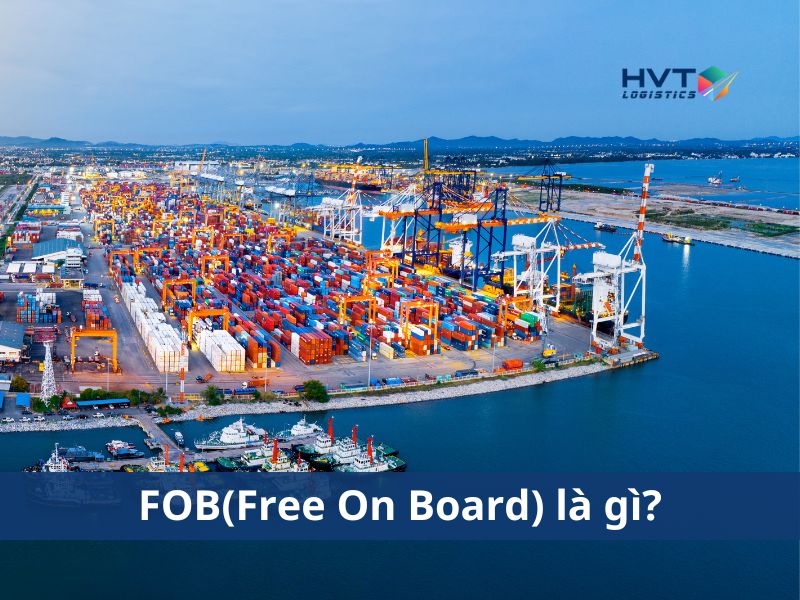 FOB(Free On Board) là gì? Công thức tính giá FOB đầy đủ