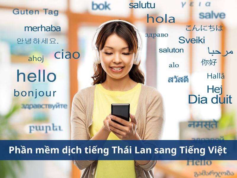 TOP 10 phần mềm dịch tiếng Thái Lan sang Tiếng Việt chuẩn nhất