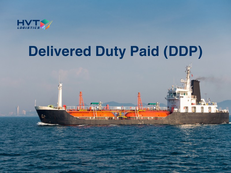 Delivered Duty Paid (DDP) là gì trong xuất nhập khẩu?